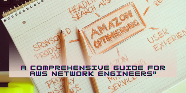 "Navigating the Cloud: A Comprehensive Guide for AWS Network Engineers" 1 AWS Network Engineers career
