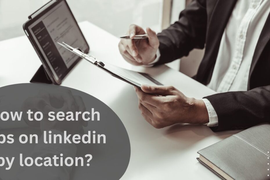 How Do You Find Jobs on LinkedIn in Your Preferred Location