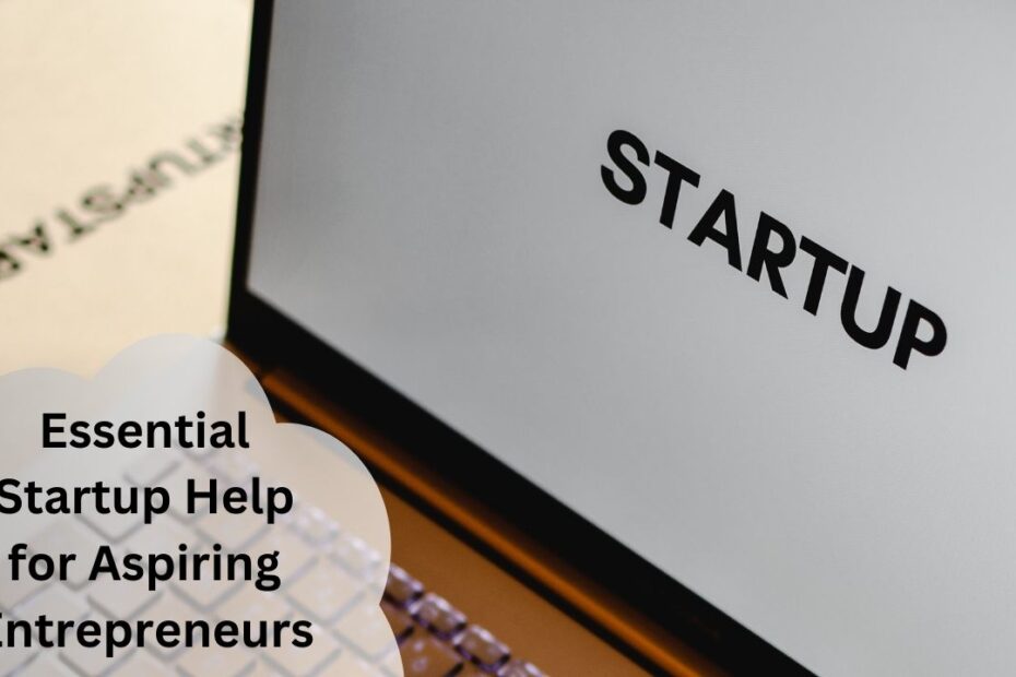 Essential Startup Help for Aspiring Entrepreneurs