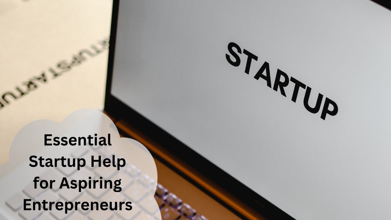 Essential Startup Help for Aspiring Entrepreneurs