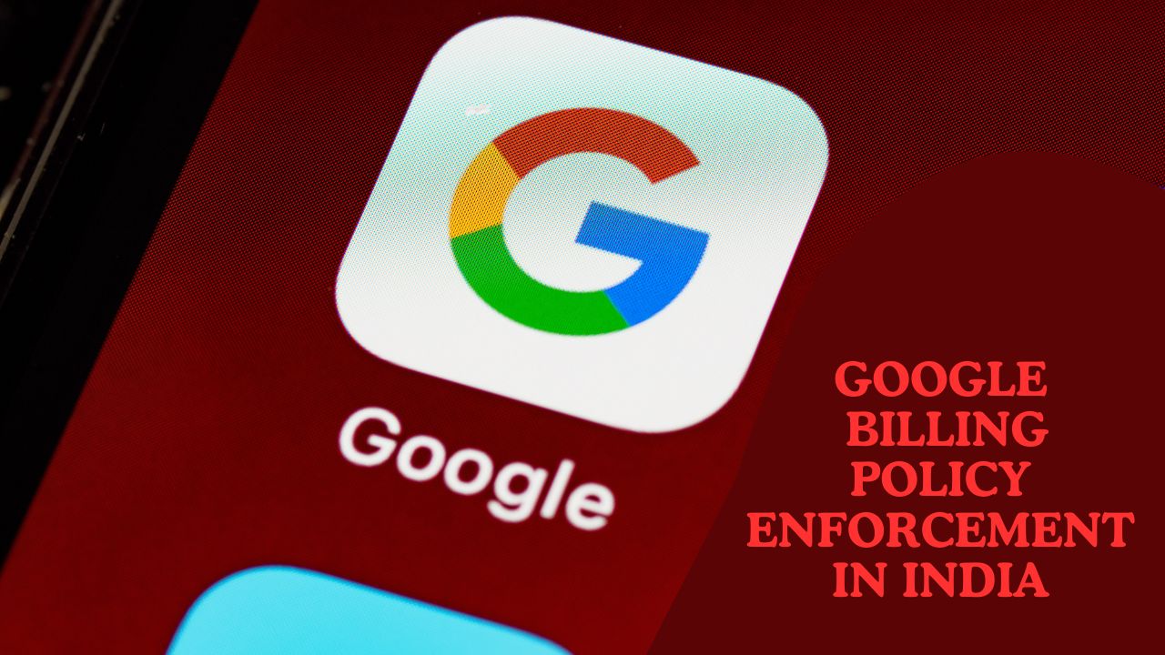 Google billing policy enforcement in India