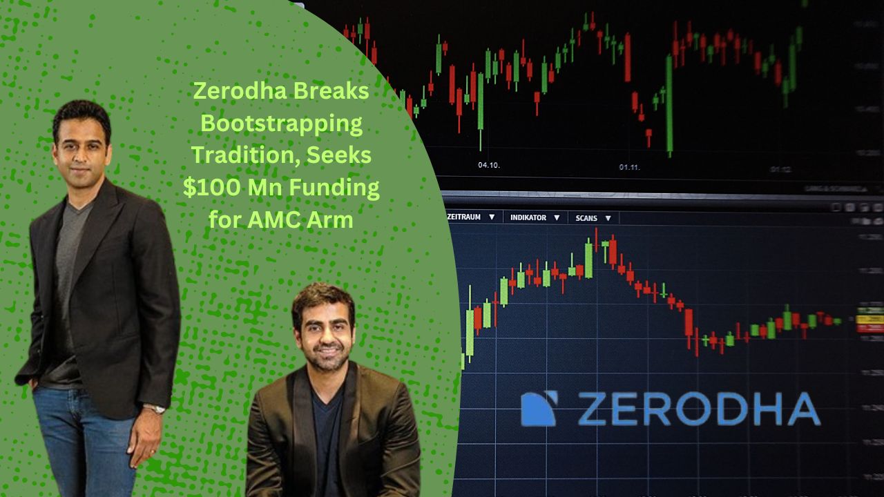 Zerodha Takes a Groundbreaking Step by Seeking $100 Million in First-Ever Outside Funding for AMC Enterprise