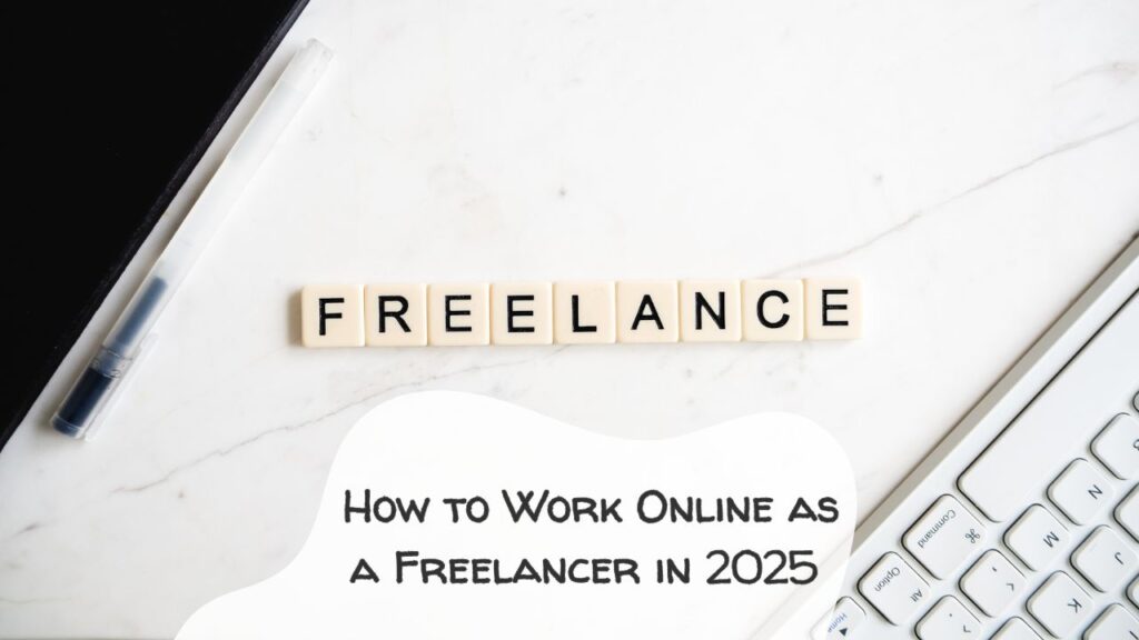 How to Become a Freelancer Online in 2025